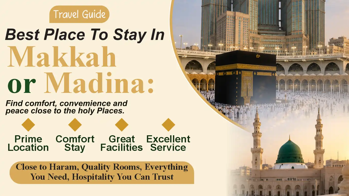 Best Place to Stay in Makkah or Madina: