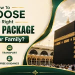 How to Choose the Right Umrah Package for Your Family?