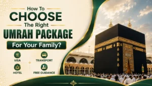 How to Choose the Right Umrah Package for Your Family?