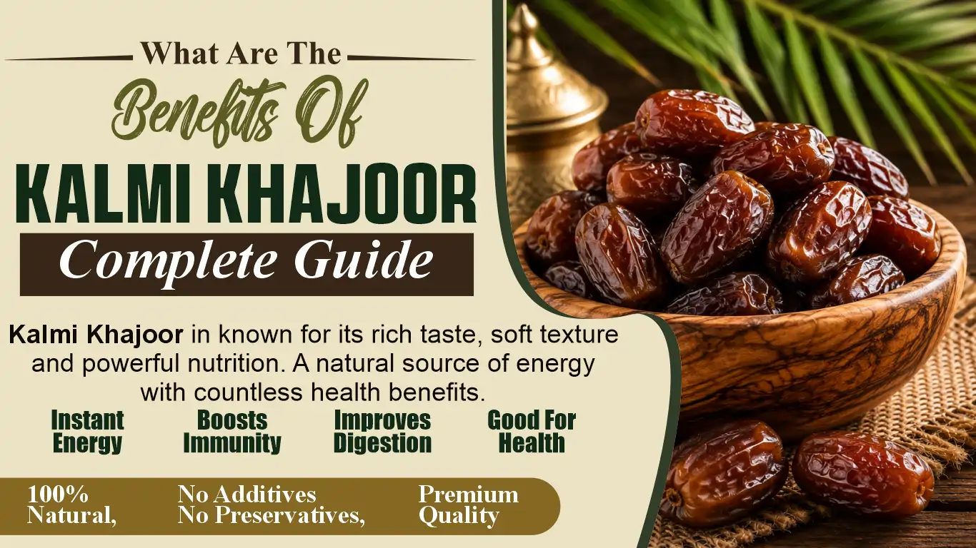 What Are The Benefits of Kalmi Khajoor Complete Guide