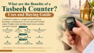 What Are The Benefits of a Tasbeeh Counter? Uses & Buying Guide: