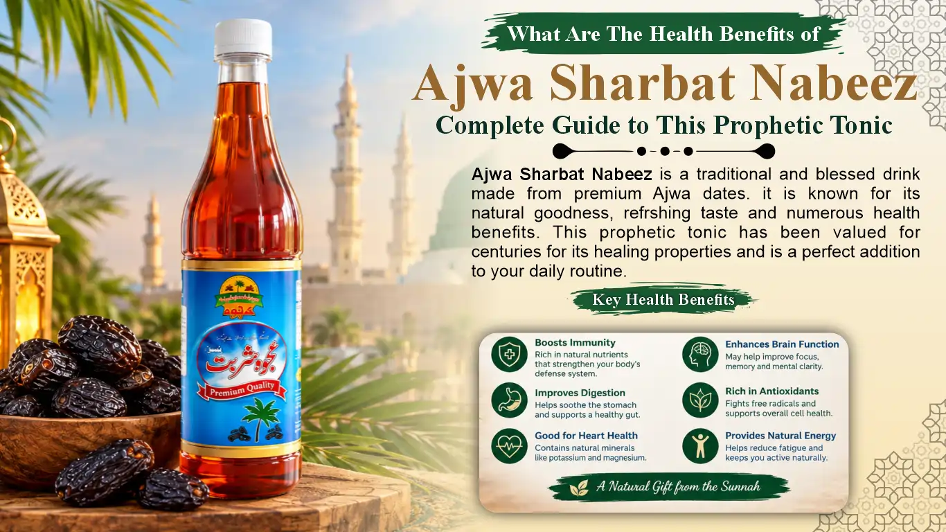 What Are The Health Benefits of Ajwa Sharbat Nabeez Complete Guide To This Prophetic Tonic